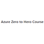 Azure Zero to Hero Course