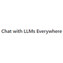 Chat with LLMs Everywhere