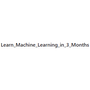 Learn_Machine_Learning_in_3_Months