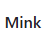 Mink