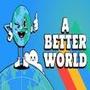 A Better World