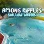 Among Ripples: Shallow Waters