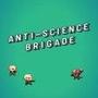 Anti-Science Brigade