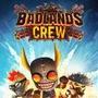 Badlands Crew