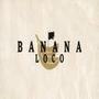 Banana Loco