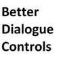 Better Dialogue Controls