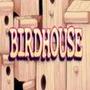 BIRDHOUSE