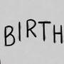 Birth