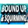 Bound Up & Squirming!