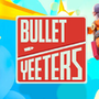 BULLET YEETERS
