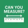 Can You Measure