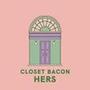 CLOSET BACON HERS