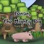 Conan the mighty pig