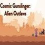 Cosmic Gunslinger: Alien Outlaws