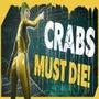 CRABS MUST DIE!