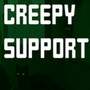 Creepy Support