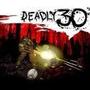 Deadly 30