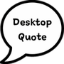 Desktop Quote