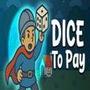 Dice To Pay