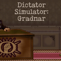 Dictator Simulator: Gradnar