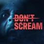 DON'T SCREAM