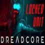 DREADCORE : Locked Unit