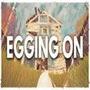 Egging On