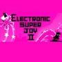 Electronic Super Joy 2