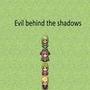 Evil behind the shadows