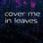 10mg: Cover Me In Leaves