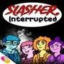 10mg: Slasher Interrupted
