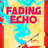 Fading Echo