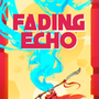 Fading Echo