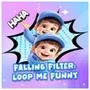 Falling Filter: Loop Me Funny