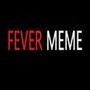 Fever Meme