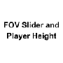 FOV Slider and Player Height