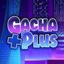 Gacha Plus