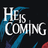 He is Coming