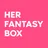 Her Fantasy Box