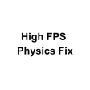 High FPS Physics Fix