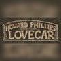 Howard Phillips Lovecar