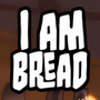I Am Bread