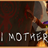 I Mother