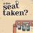 Is This Seat Taken?