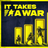 It Takes a War