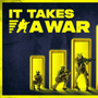 It Takes a War