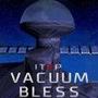 ITRP _ Vacuum Bless