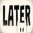 Later