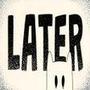 Later