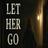 Let Her Go